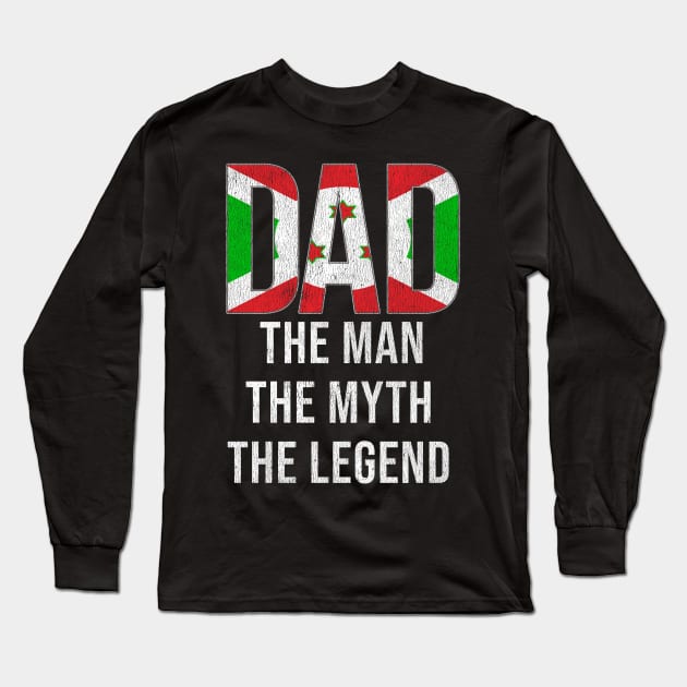 Burundian Dad The Man The Myth The Legend - Gift for Burundian Dad With Roots From Burundian Long Sleeve T-Shirt by Country Flags